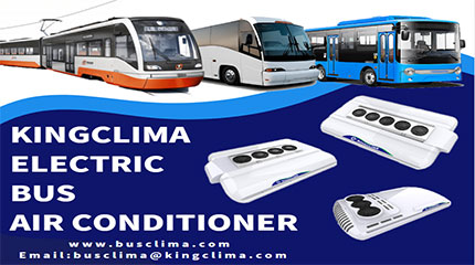 KingClima Bus Air Conditioner Promote Development of New Energy of Urban Transportation